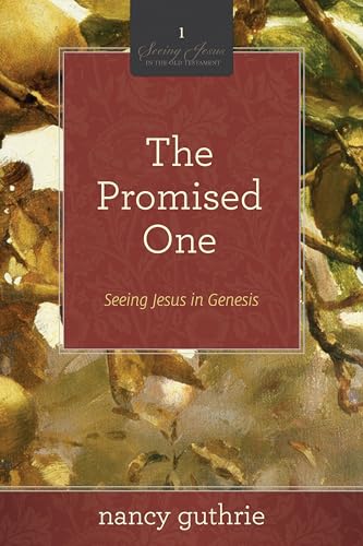 The Promised One: Seeing Jesus in Genesis: Seeing Jesus in Genesis (a 10-Week Bible Study) Volume 1 (Seeing Jesus in the Old Testament, Band 1)